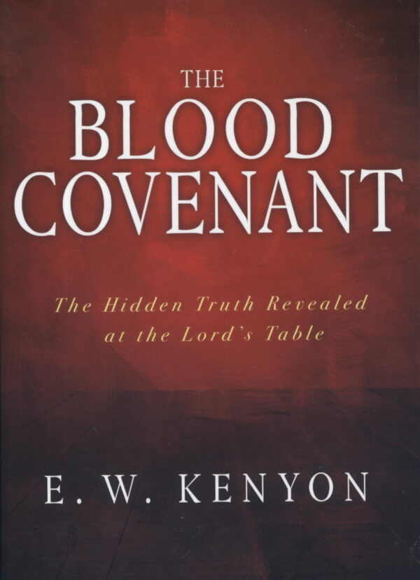 E.W. Kenyon: The Blood Covenant