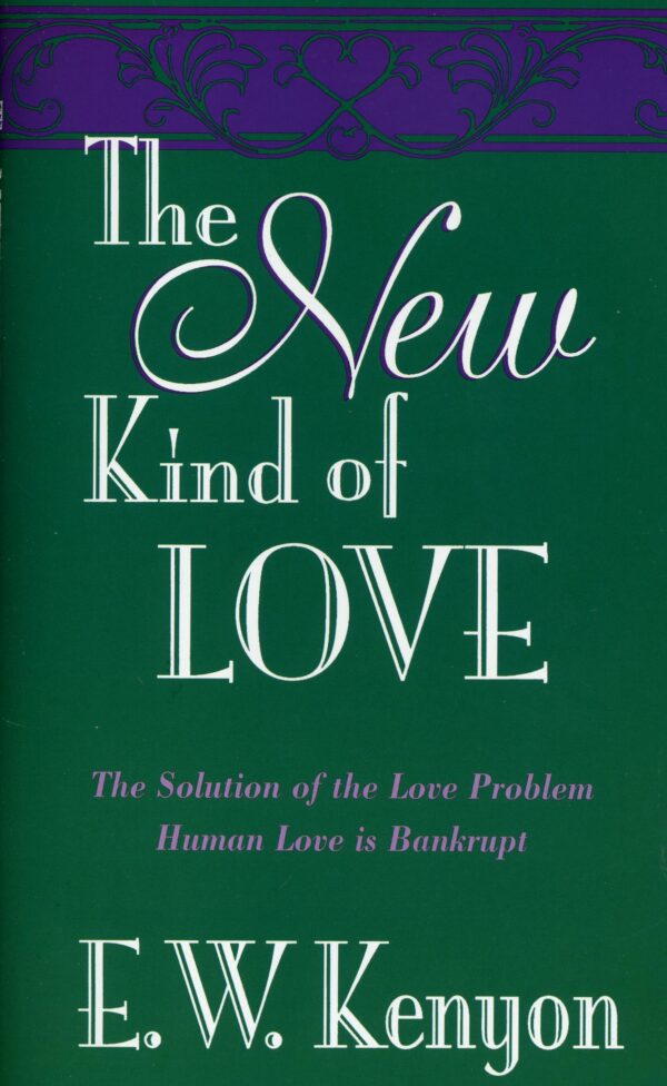 E.W. Kenyon: The New Kind of Love