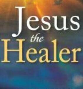 E.W. Kenyon: Jesus the Healer